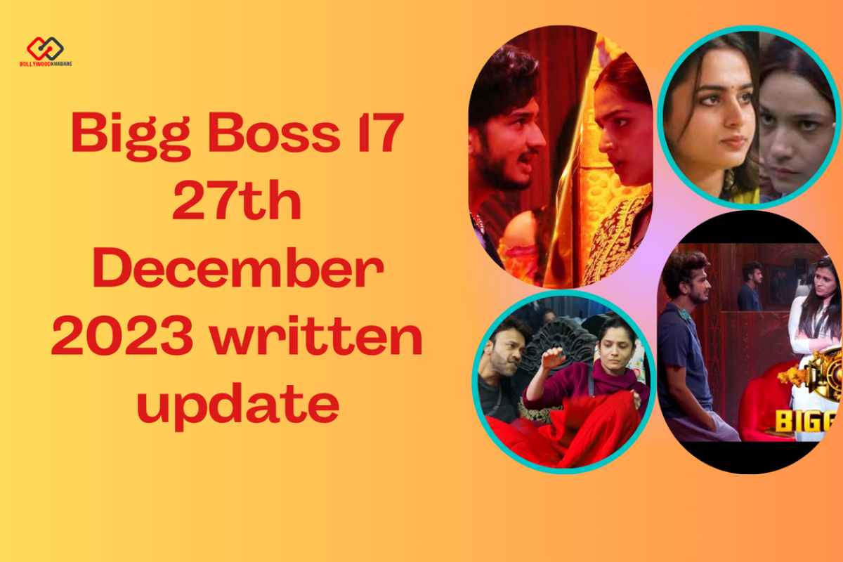 Bigg Boss 17 27th December 2023 written update