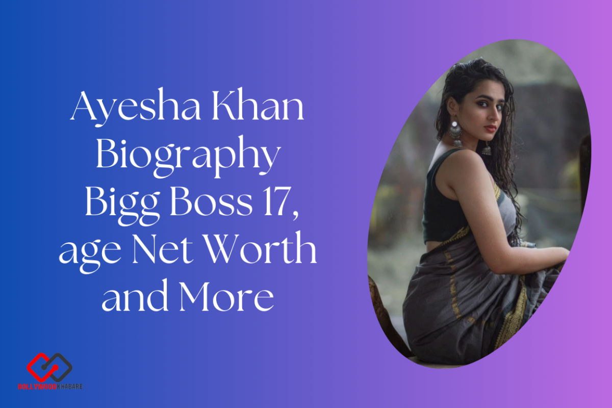 Ayesha Khan Biography: Bigg Boss 17, age Net Worth and More.