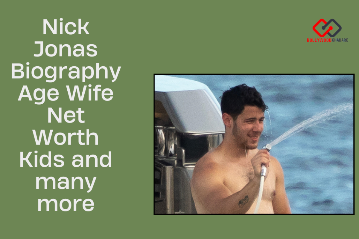 Nick Jonas Biography: Age, Wife, Net Worth, Kids, and many more