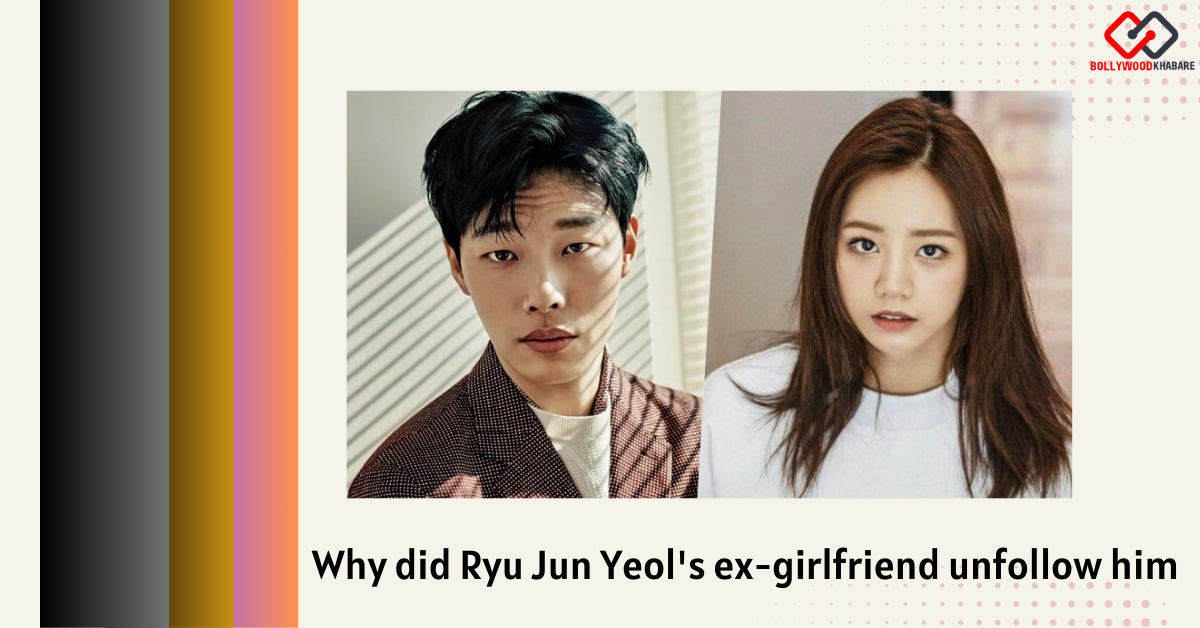 Why did Ryu Jun Yeol's ex-girlfriend unfollow him