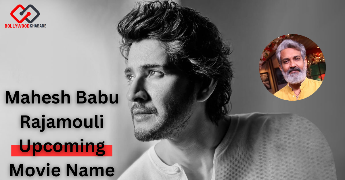 Mahesh Babu Rajamouli Movie Name