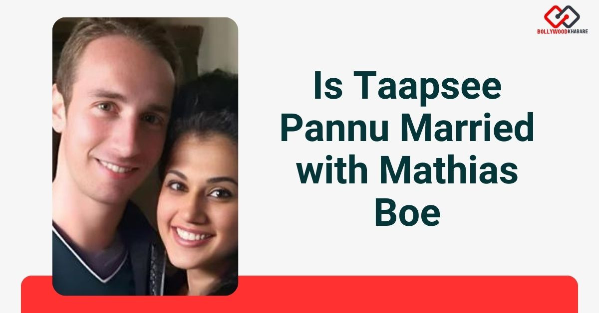 Is Taapsee Pannu Married with Mathias Boe