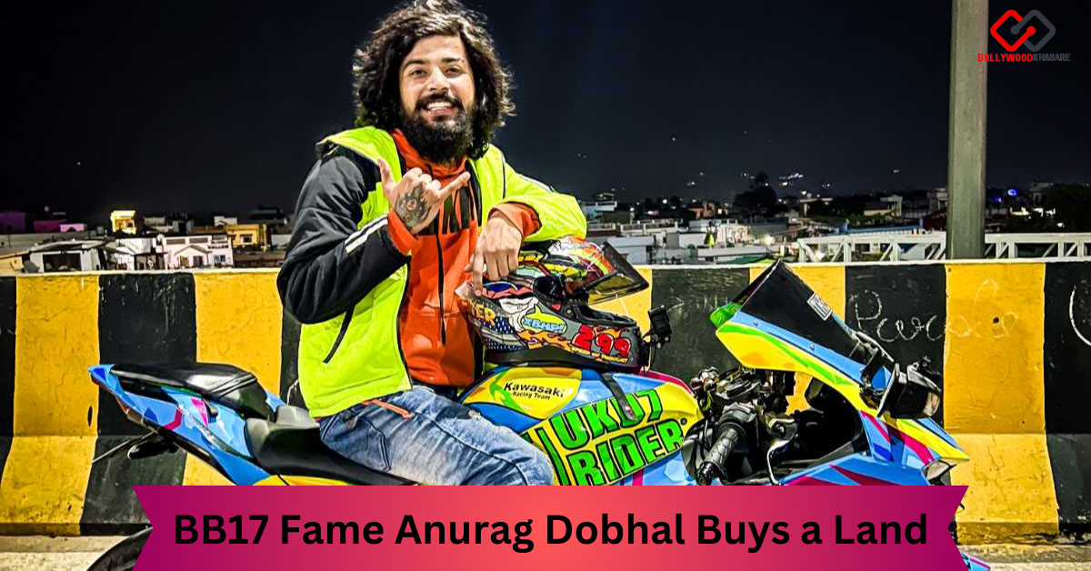 BB17 Fame Anurag Dobhal Buys a Land