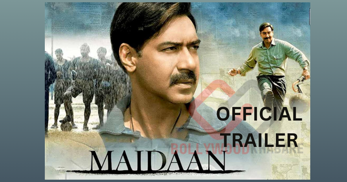 Maidaan Movie Trailer Released