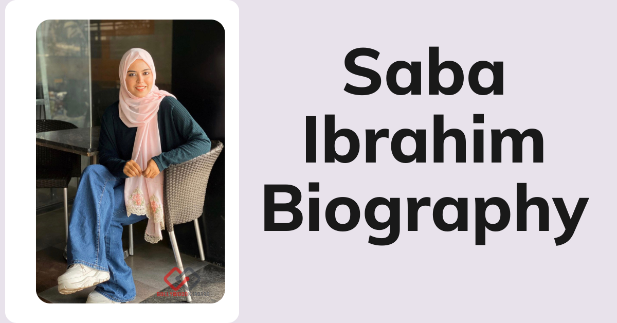 Saba Ibrahim Age, Boyfriend, YouTuber, Blogger, and Sister of Shoaib Ibrahim