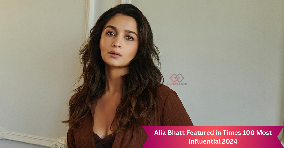 Alia Bhatt included in Times 100 Most Influential 2024