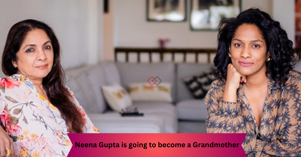 Neena Gupta is going to become a Grandmother