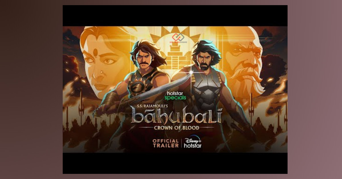 Baahubali Crown of Blood Trailer Released