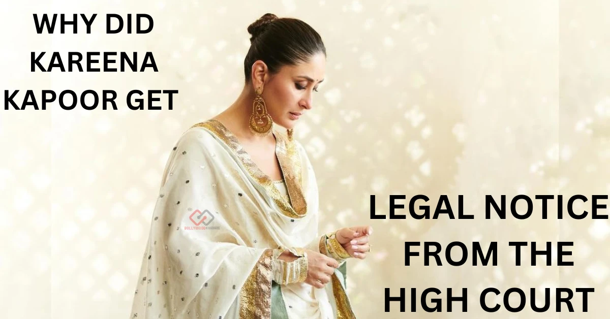 Why did Kareena Kapoor got Legal Notice from the High Court