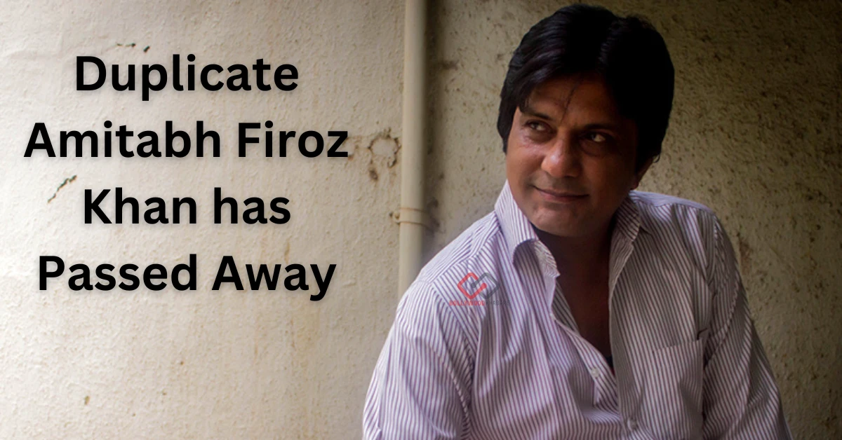Duplicate Amitabh Firoz Khan has Passed Away
