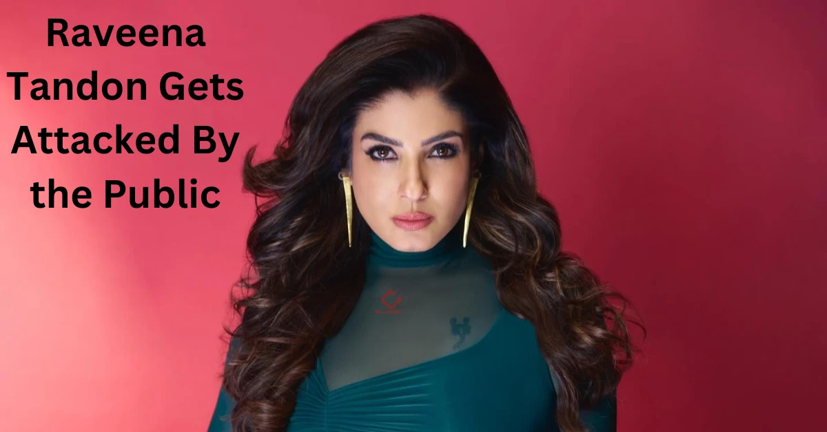 Raveena Tandon Gets Attacked By the Public