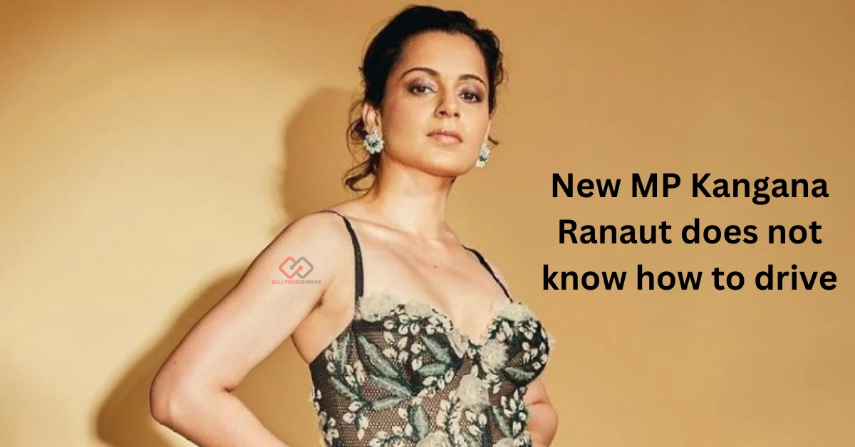 New MP Kangana Ranaut does not know how to drive