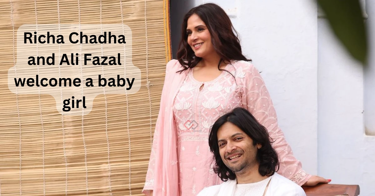Richa Chadha and Ali Fazal welcome a baby girl