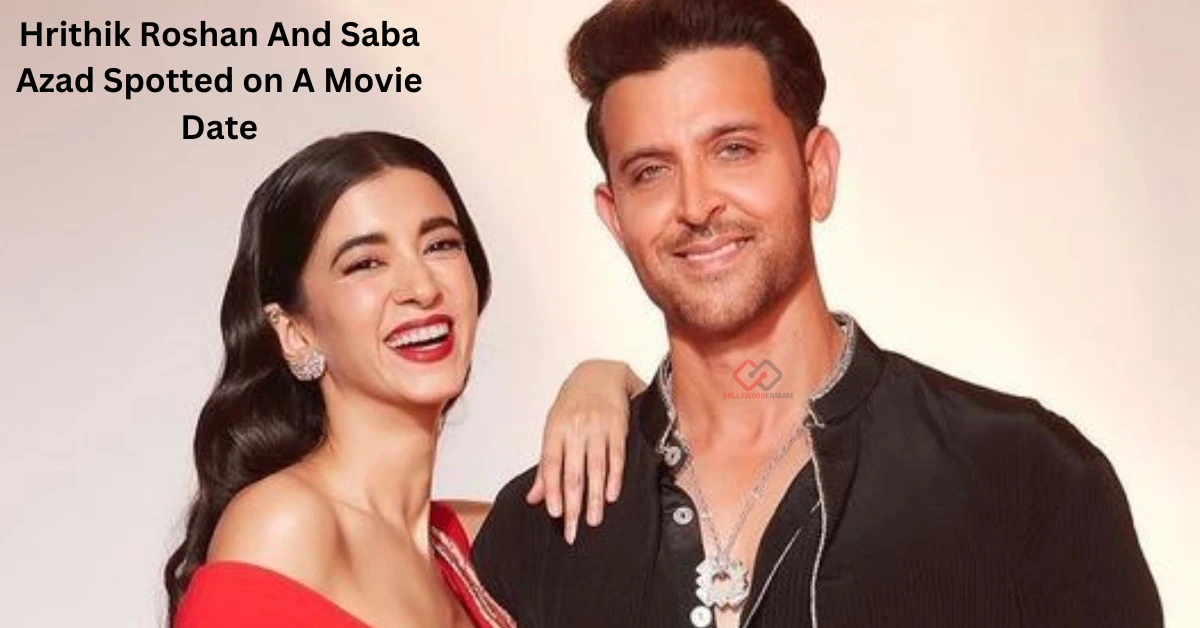 Hrithik Roshan And Saba Azad Spotted on A Movie Date