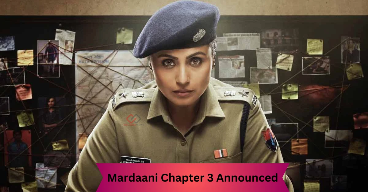 Mardaani Chapter 3 Announced