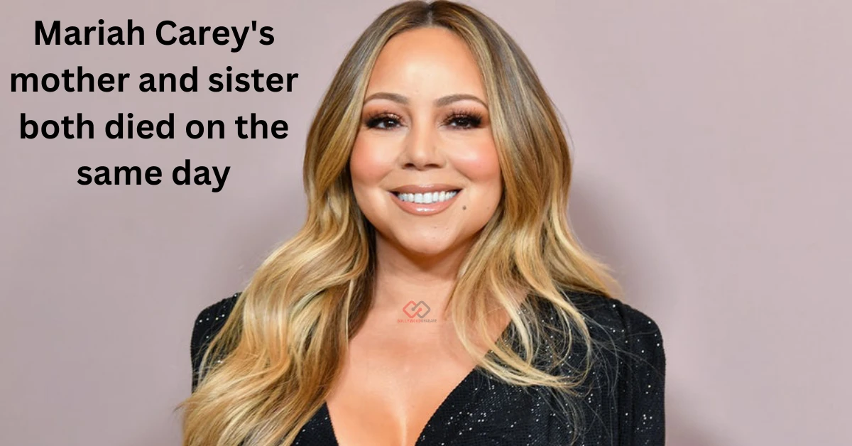 Mariah Carey's mother and sister both died on the same day