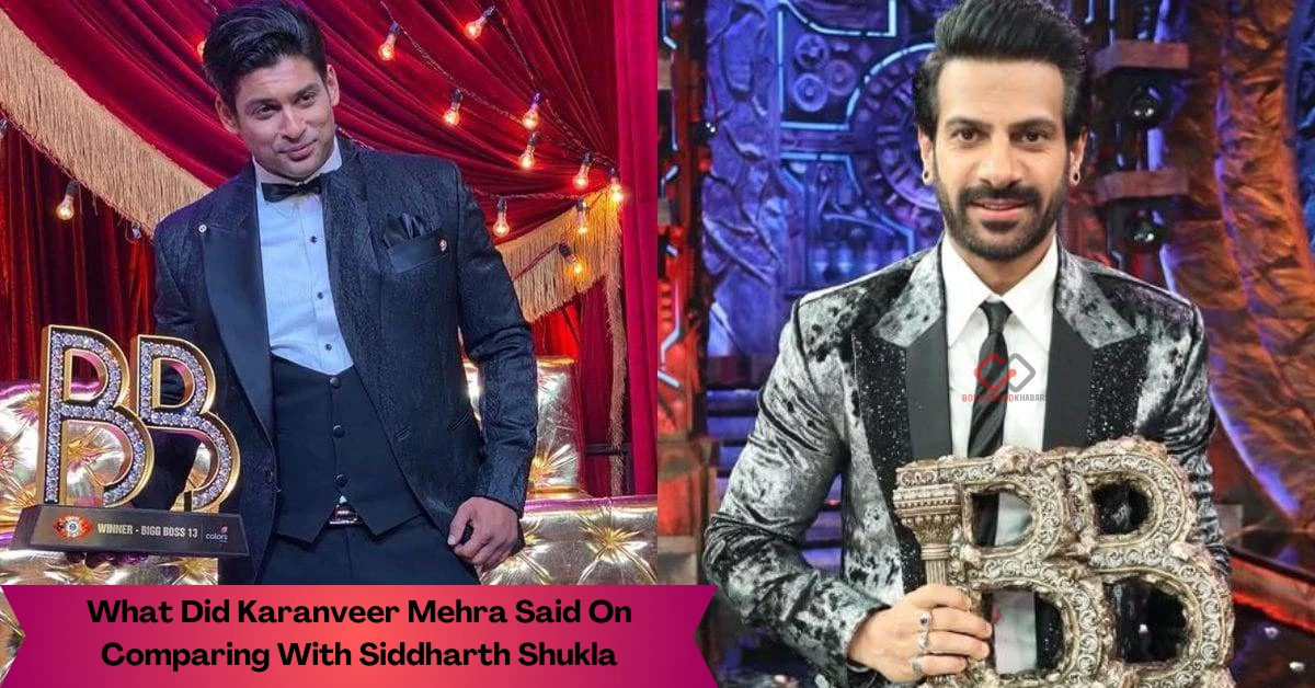 What Did Karanveer Mehra Said On Comparing With Siddharth Shukla