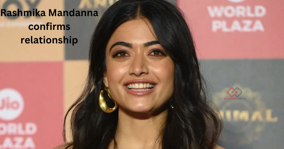 Rashmika Mandanna Confirms Relationship