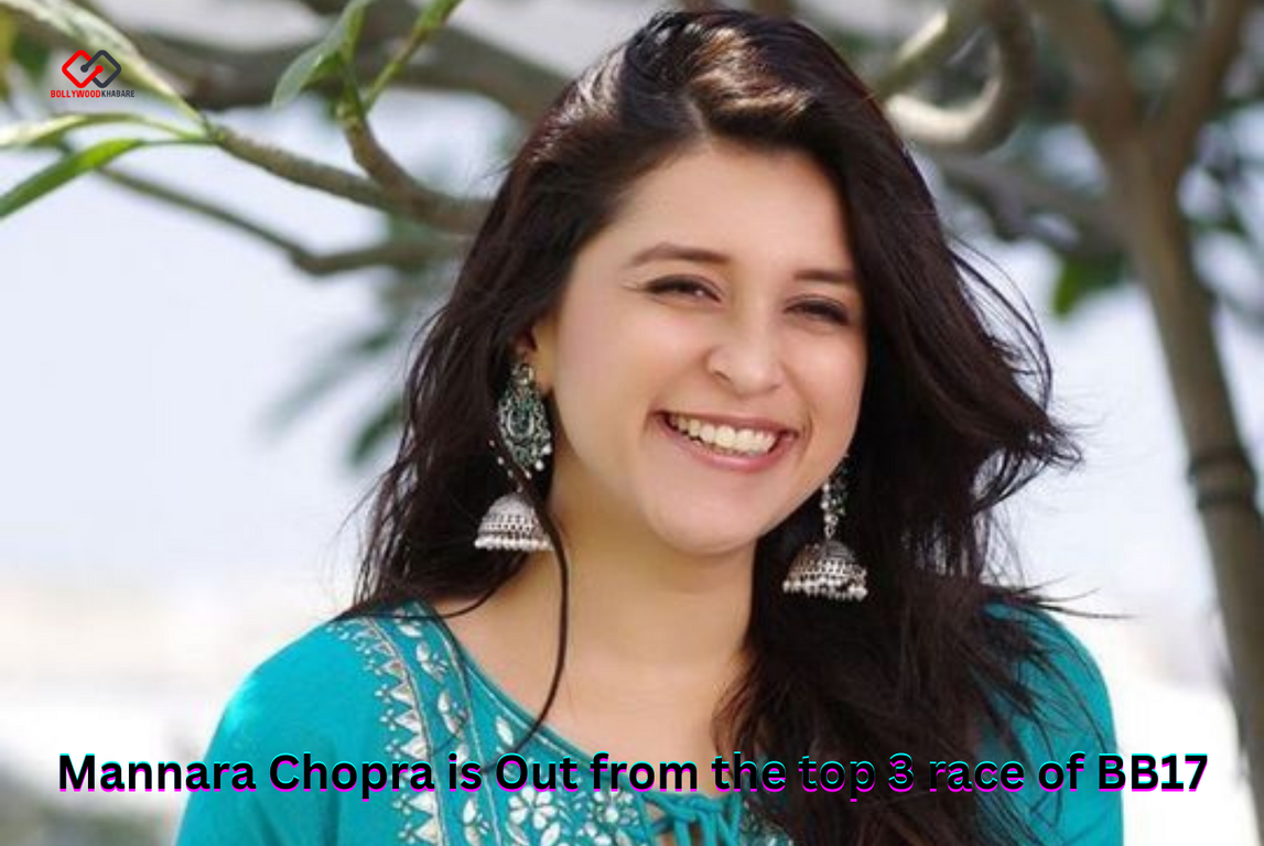 Mannara Chopra is Out from the top 3 race of BB17